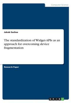 Paperback The standardization of Widget-APIs as an approach for overcoming device fragmentation Book