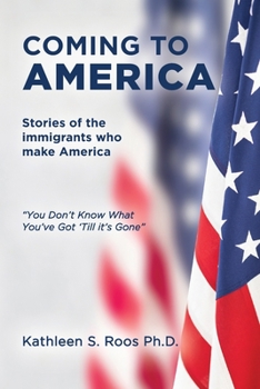 Paperback Coming to America: Stories of the immigrants who make America You Don't Know What You've Got 'Till it's Gone Book