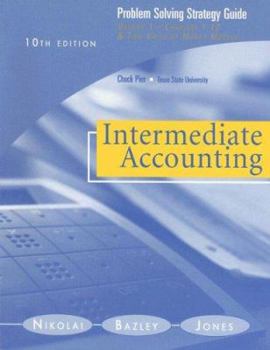 Problem Solving Strategy Guide, Volume 2 for Nikolai/Bazley/Jones' Intermediate Accounting, 10th