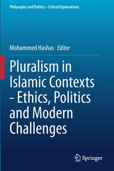 Paperback Pluralism in Islamic Contexts - Ethics, Politics and Modern Challenges Book