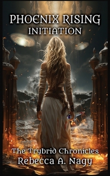 Hardcover Phoenix Rising: Initiation: The Trybrid Chronicles Book