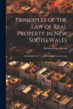 Principles of the Law of Real Property in New South Wales: Intended for the Use of Students in Conveyancing
