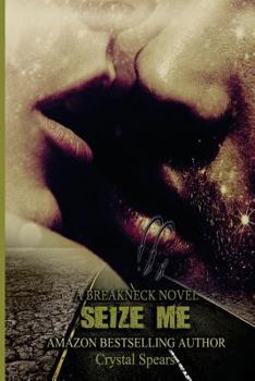 Seize Me - Book #1 of the Breakneck