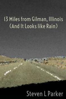 Paperback 13 Miles from Gilman, Illinois (And It Looks like Rain) Book