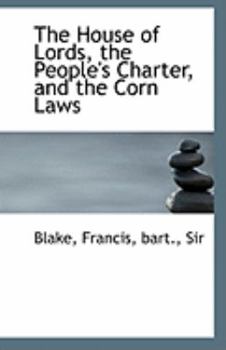 Paperback The House of Lords, the People's Charter, and the Corn Laws Book
