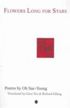 Paperback Flowers Long for Stars: Poems by Oh Sae-Young Book