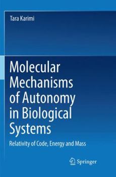 Paperback Molecular Mechanisms of Autonomy in Biological Systems: Relativity of Code, Energy and Mass​ Book