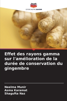 Paperback Effet des rayons gamma sur l'amélioration de la durée de conservation du gingembre [French] Book