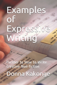Paperback Examples of Expressive Writing: Further to How to Write Creative Non-fiction Book