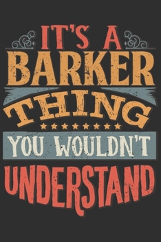 Paperback It's A Barker You Wouldn't Understand: Want To Create An Emotional Moment For The Barker Family? Show The Barker's You Care With This Personal Custom Book