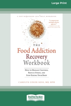 Paperback Food Addiction Recovery Workbook: How to Manage Cravings, Reduce Stress, and Stop Hating Your Body (16pt Large Print Edition) Book