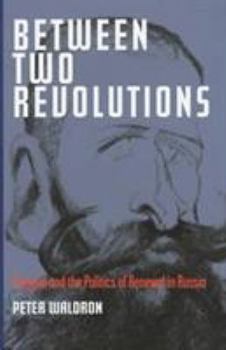 Hardcover Between Two Revolutions: Stolypin and the Politics of Renewal in Russia Book