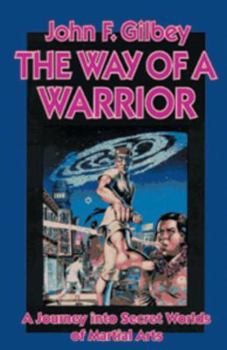 Paperback The Way of a Warrior: A Journey Into Secret Worlds of Martial Arts Book
