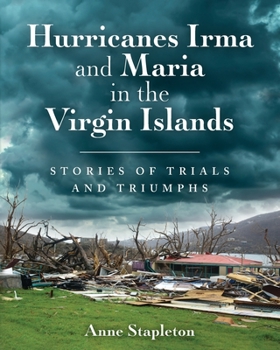 Paperback Hurricanes Irma and Maria in the Virgin Islands: Stories of Trials and Triumph Book