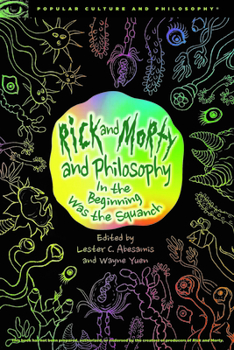 Paperback Rick and Morty and Philosophy: In the Beginning Was the Squanch Book