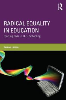 Paperback Radical Equality in Education: Starting Over in U.S. Schooling Book