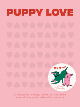 Hardcover Puppy Love: A Keepsake Memory Book to Document Your Dog's Most Adorable Moments Book