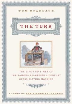 Hardcover The Turk: The Life and Times of the Famous 19th Century Chess-Playing Machine Book
