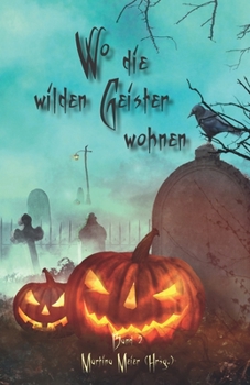 Paperback Wo die wilden Geister wohnen: Schaurig-schöne Geschichten für Kinder - Band 2 [German] Book
