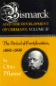 Hardcover Bismarck and the Development of Germany, Volume III: The Period of Fortification, 1880-1898 Book