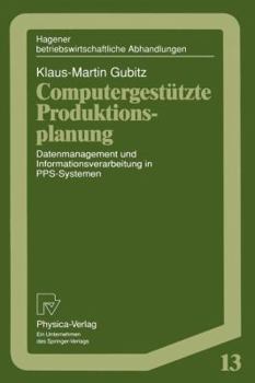 Paperback Computergestützte Produktionsplanung: Datenmanagement Und Informationsverarbeitung in Pps-Systemen [German] Book