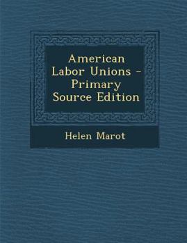 American Labor Unions - Primary Source Edition