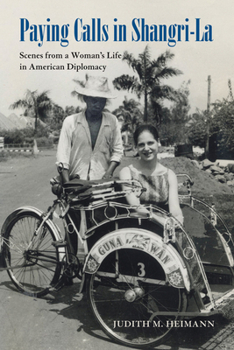 Hardcover Paying Calls in Shangri-La: Scenes from a Woman's Life in American Diplomacy Book