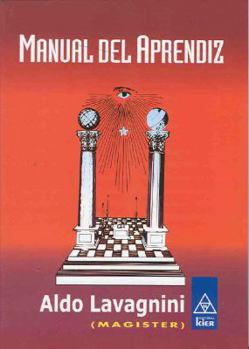 Paperback Manual del aprendiz/ Apprentice Manual: Estudio interpretativo sobre el valor iniciatico de los simbolos y alegorias del primer grado masonico y doctrina ... (Masoneria/ Freemasonry) (Spanish Edition) [Spanish] Book