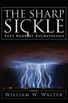 Paperback The Sharp Sickle: Text Book of Eschatology Book