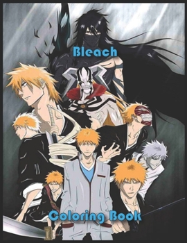 Paperback Bleach Coloring Book: Bleach anime gift for fans, +50 high-quality illustrations for kids and adults, for Relaxation and Stress Relief Book