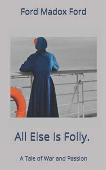 Paperback All Else Is Folly. A Tale of War and Passion Book