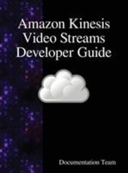 Amazon Kinesis Video Streams Developer Guide