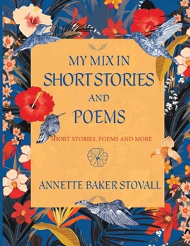 Paperback My Mix In Short Stories And Poems: Short Stories, Poems and More Book