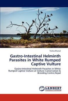 Paperback Gastro-Intestinal Helminth Parasites in White Rumped Captive Vulture Book