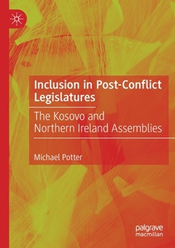 Paperback Inclusion in Post-Conflict Legislatures: The Kosovo and Northern Ireland Assemblies Book
