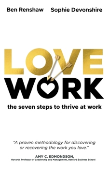 Hardcover Lovework: The Seven Steps to Thrive at Work Book