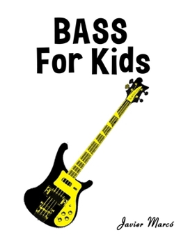 Bass for Kids: Christmas Carols, Classical Music, Nursery Rhymes, Traditional & Folk Songs! (Sheet Music Book for Kids)