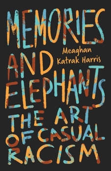 Paperback Memories and Elephants: The art of casual racism Book
