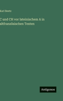 Hardcover C und CH vor lateinischem A in altfranzösischen Texten [German] Book
