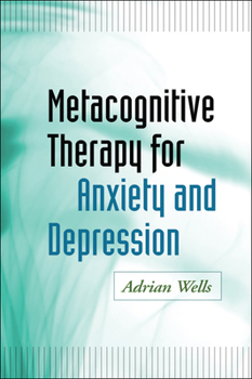 Hardcover Metacognitive Therapy for Anxiety and Depression Book