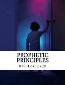Paperback Prophetic Principles: Understanding & Moving in Revelatory Realms Book
