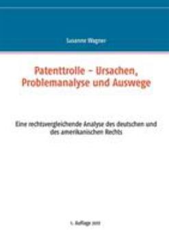 Paperback Patenttrolle - Ursachen, Problemanalyse und Auswege: Eine rechtsvergleichende Analyse des deutschen und des amerikanischen Rechts [German] Book