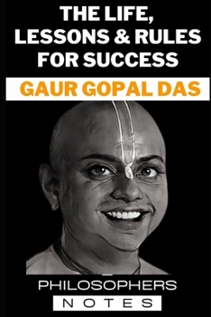Gaur Gopal Das: The Life, Lessons & Rules For Success