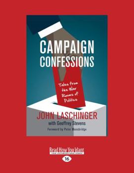 Paperback Campaign Confessions: Tales from the War Rooms of Politics (Large Print 16pt) [Large Print] Book