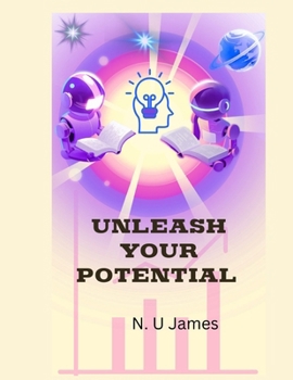 Paperback UNLEASH YOUR POTENTIAL: A guide To personal transformations Book