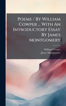 Hardcover Poems / By William Cowper ... With An Introductory Essay By James Montgomery Book