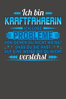 Paperback Ich bin Kraftfahrerin Ich löse Probleme von denen du nicht weisst dass du sie hast auf eine Weise die du nicht verstehst: Praktischer Wochenplaner für [German] Book