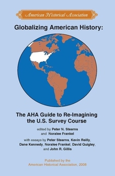 Paperback Globalizing American History: The AHA Guide to Re-Imagining the U.S. Survey Course Book