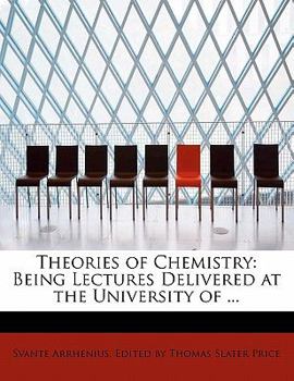 Paperback Theories of Chemistry: Being Lectures Delivered at the University of ... Book