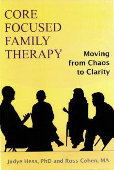 Paperback Core Focused Family Therapy: Moving from Chaos to Clarity Book